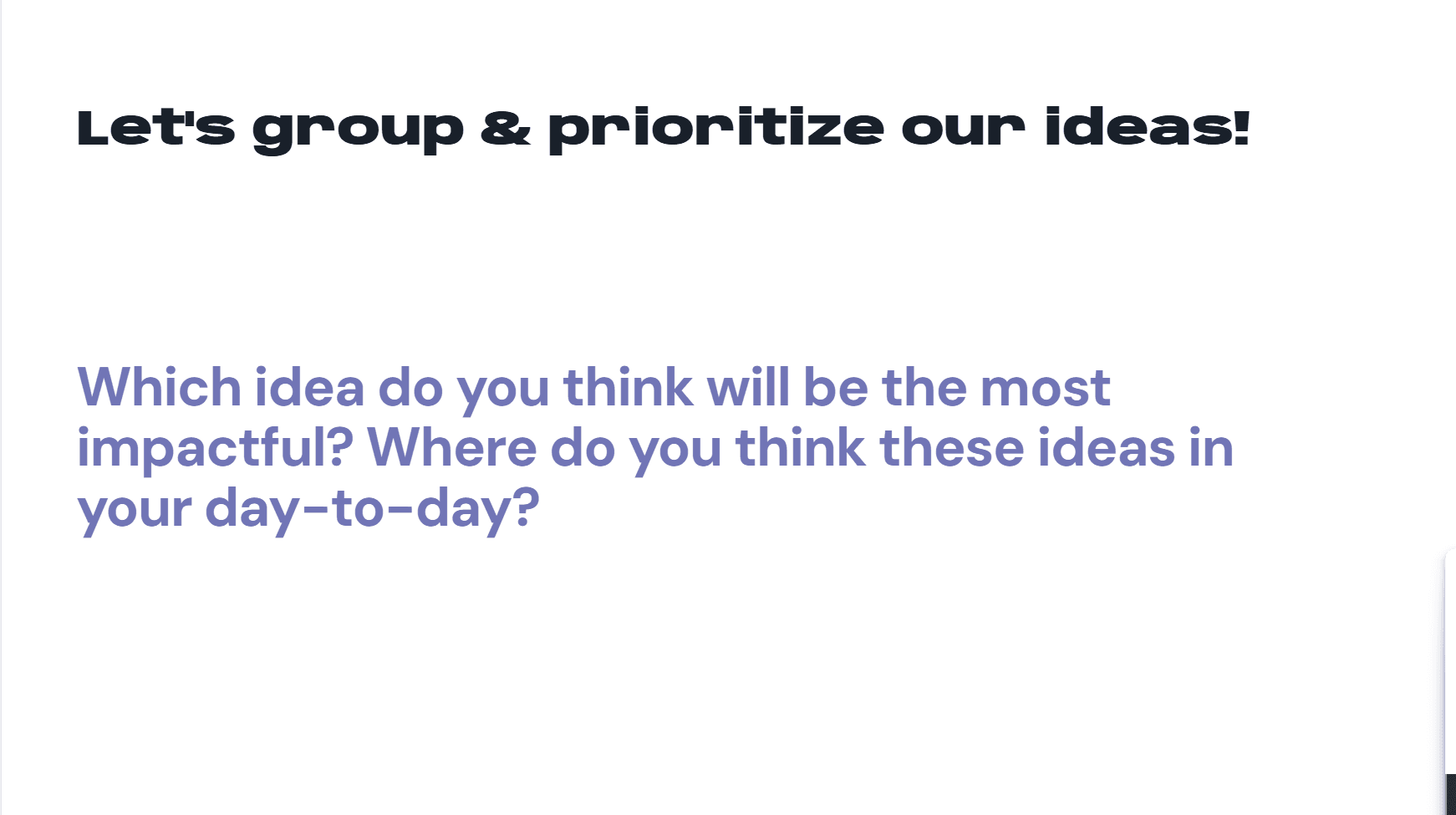 Prioritization slide asking which ideas would be most impactful day to day
